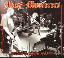 Mass Murderers : Studios & Videos 1993 - 99